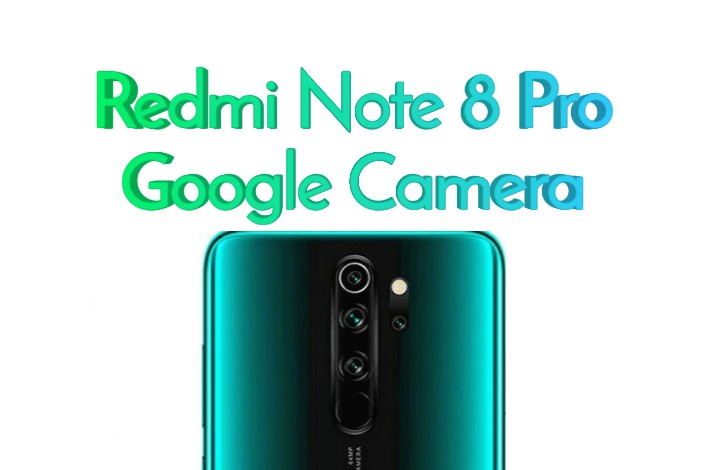 Google Camera (Gcam) on Redmi Note 8 Pro