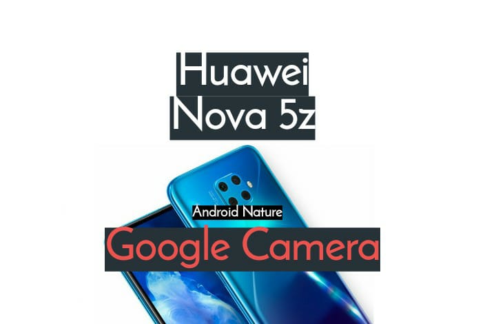 Google Camera (Gcam) on Huawei Nova 5z
