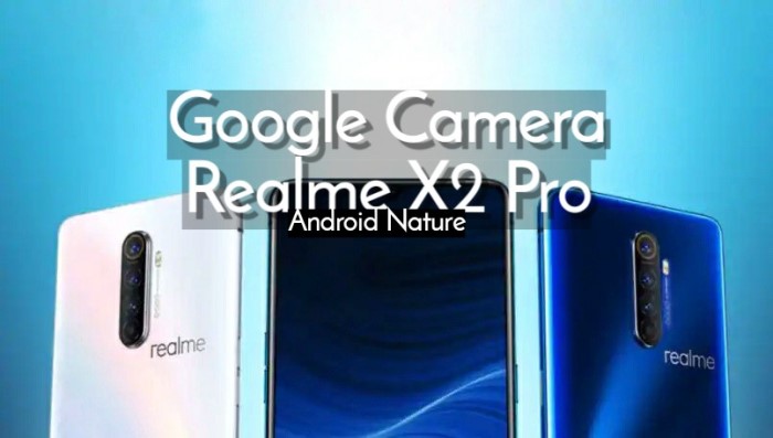 Google Camera (Gcam) for Realme X2 Pro