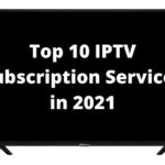 Top 10 IPTV Subscription Services in 2021