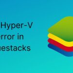 Fix Hyper-V error in Bluestacks
