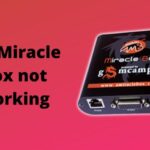 Fix Miracle Box not working