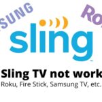 Fix Sling TV not working on Roku, Fire Stick, Samsung TV etc.