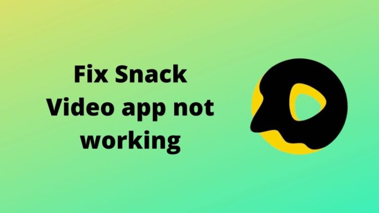 Fix Snack Video app not working