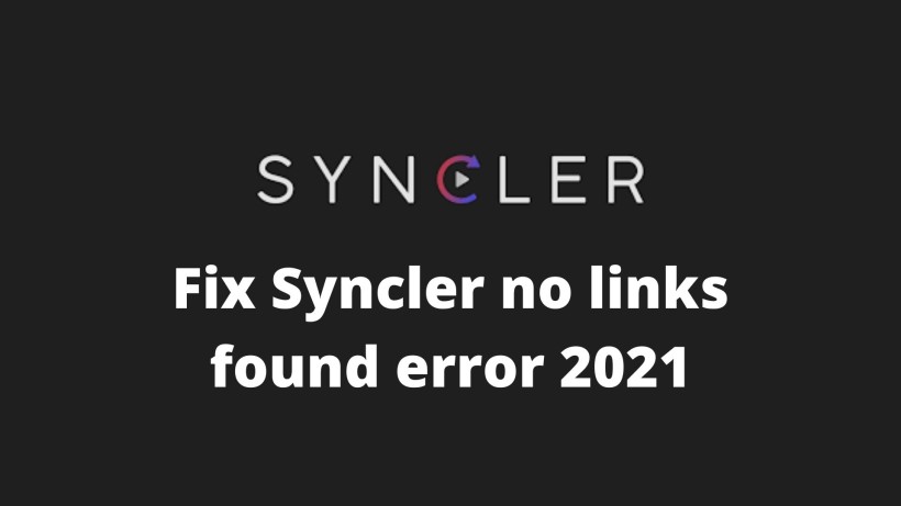 Fix Syncler no links found error 2021