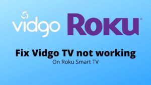 Fix Vidgo TV not working