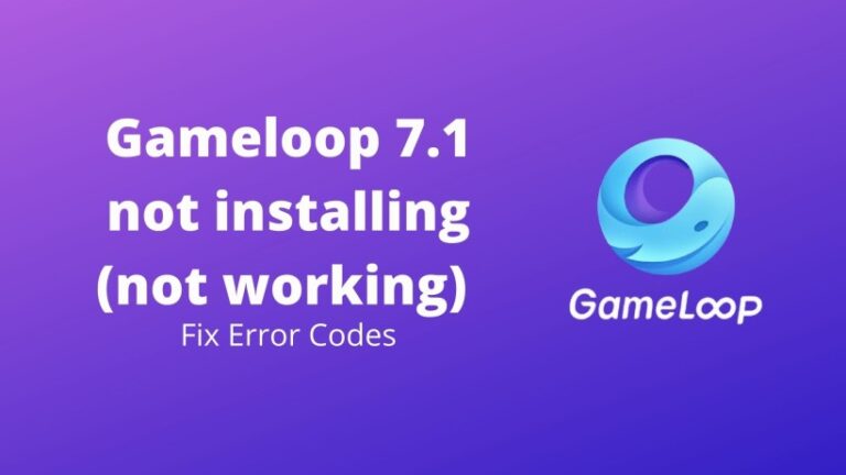Gameloop 7.1 not installing (not working)