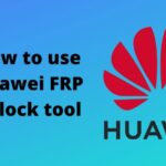 How to use Huawei FRP unlock tool