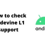 How to check Widevine L1 support on your device 2021