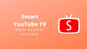 How to use Smart YouTube TV and fix if not working