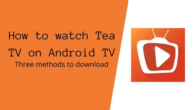 How to watch Tea TV on Android TV