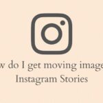 get moving images on Instagram story