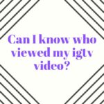 who viewed my igtv video