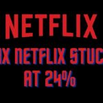 Netflix stuck at 24%