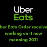 Uber Eats order received working on it now