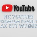 fix YouTube premium family plan not working