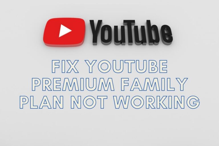 fix YouTube premium family plan not working