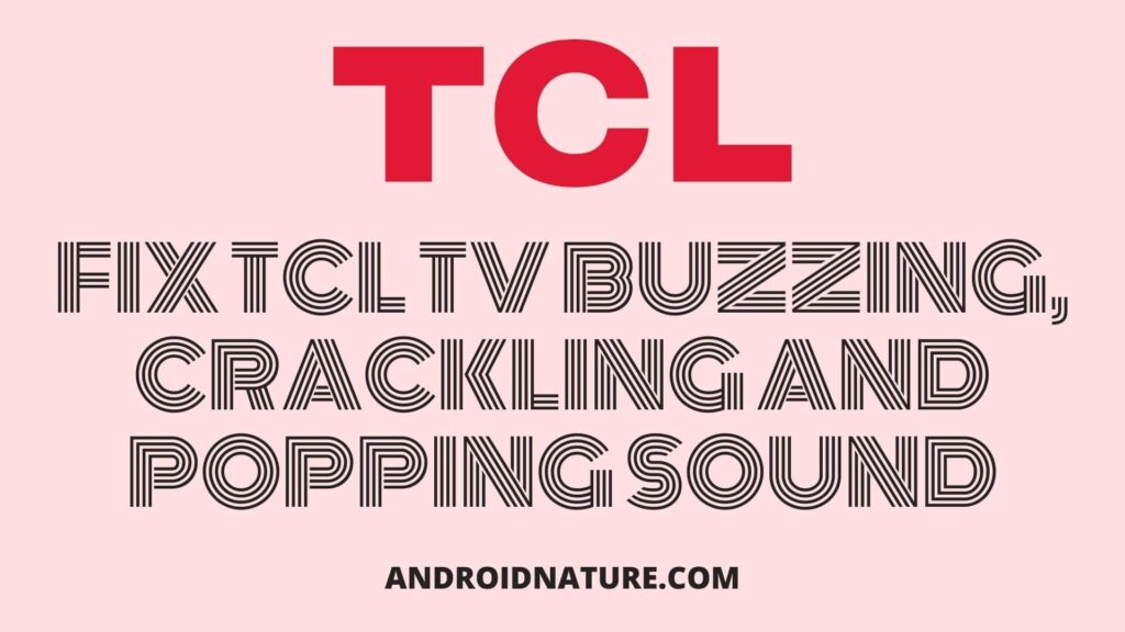 (2022) Fix TCL TV Sound Distortion, Buzzing Noise, Crackling, Popping