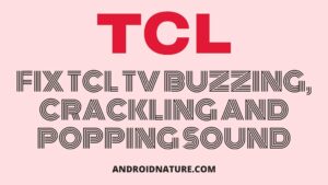 Fix TCL TV buzzing and crackling sounds