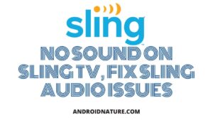No sound on Sling TV, Fix Sling Audio issues (13 Ways)