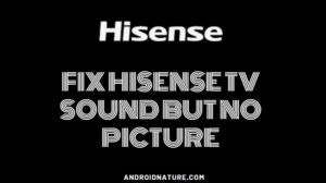 Fix Hisense sound but no picture
