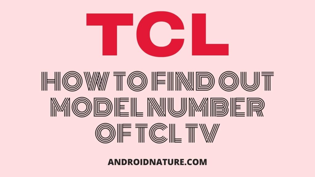 How to look up my TCL TV serial number Android Nature
