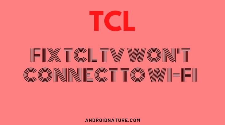 TCL TV won't connect to Wi-Fi