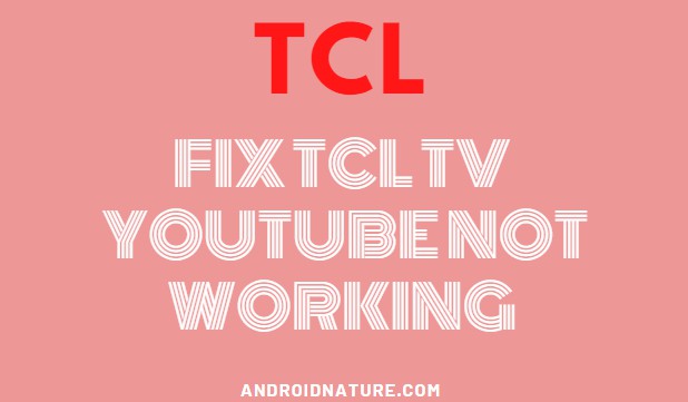 TCL TV YOUTUBE NOT WORKING