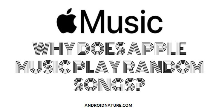 fixed-why-does-apple-music-play-random-songs-android-nature