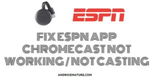 ESPN app Chromecast not working