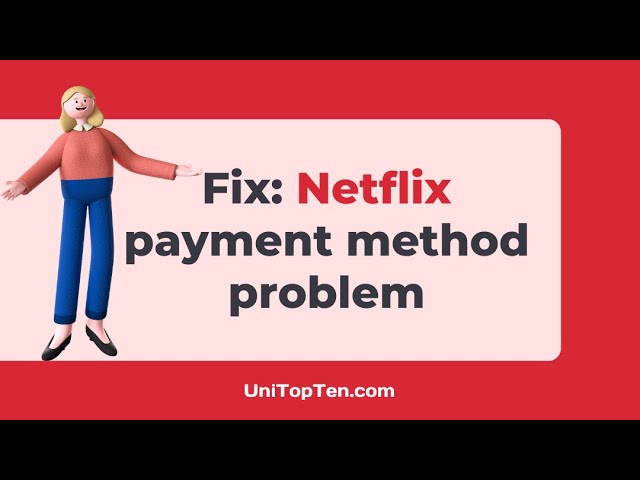 Fix: Netflix "There appears to be a problem with the payment method you are trying to use"