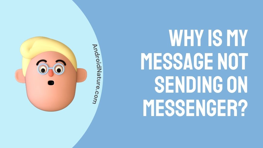  10 Fixes Why Are My Messages Not Sending On Messenger Android Nature