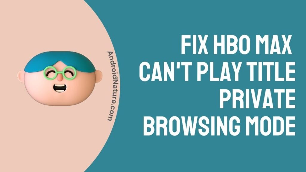 [12 Ways to Fix] HBO Max can't play title private browsing mode