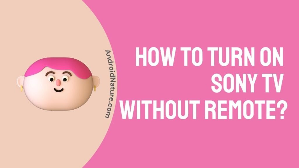 How to turn on Sony TV without remote? - Android Nature