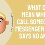 what does it mean when you call someone on messenger and it says no answer