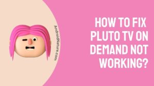 Fix Pluto TV on demand not working