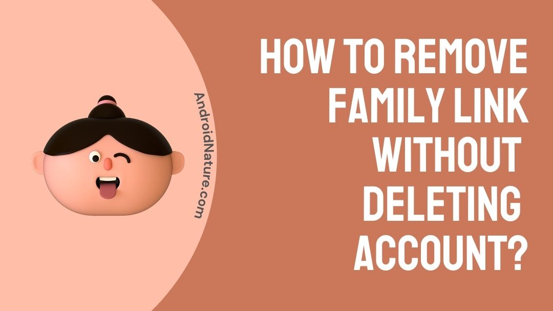 How to remove Family Link without deleting account.