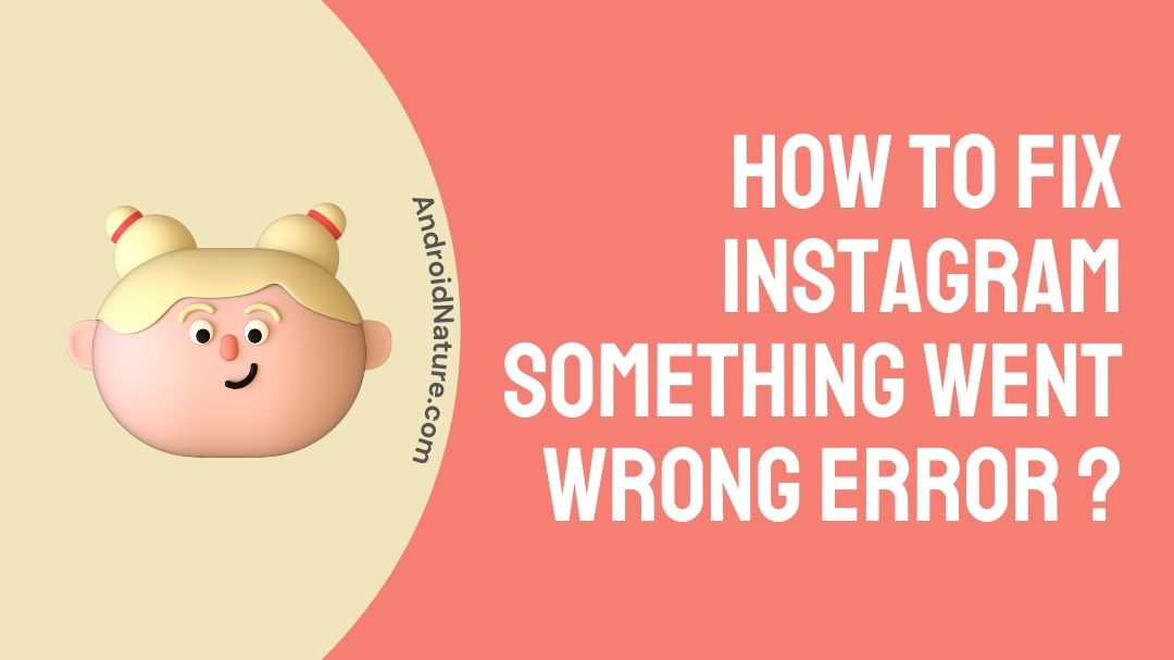 [14 Fixes] Instagram 'Something Went Wrong Try Again Later' when