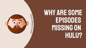 episodes missing on Hulu