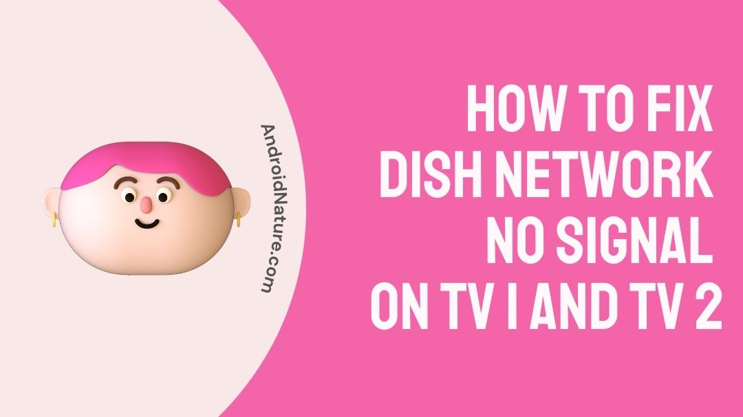 Fix dish network no signal on TV 1 and TV 2