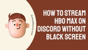 How to stream HBO Max on discord without black screen