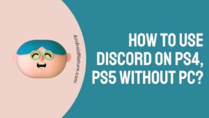 How to use Discord on PS4, PS5 without PC