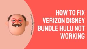 How to Fix Verizon Disney bundle Hulu not working