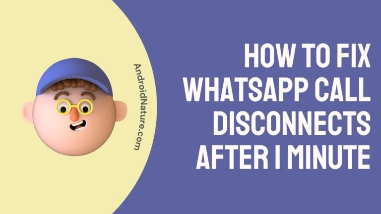 WhatsApp call disconnects after 1 minute