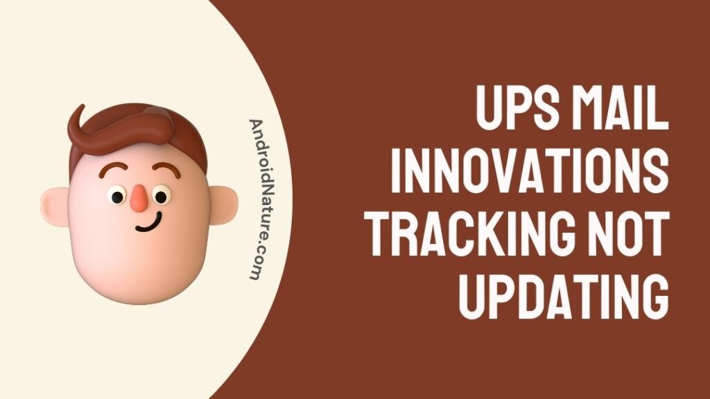 UPS Mail Innovations Tracking Not Updating What Should I Do Android 