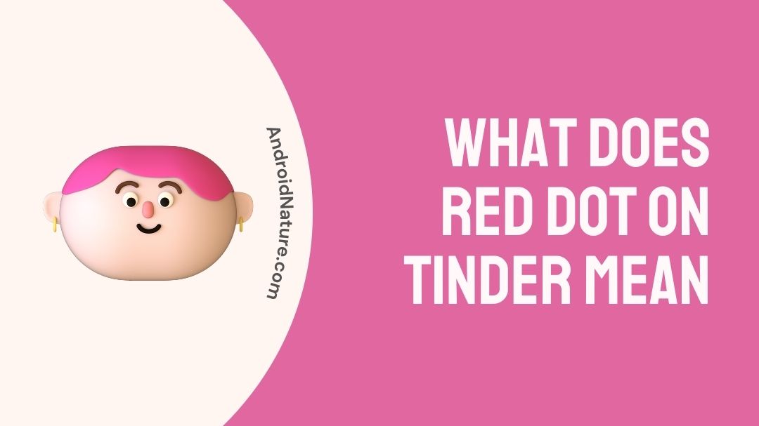 Tinder what mean red does dot How To