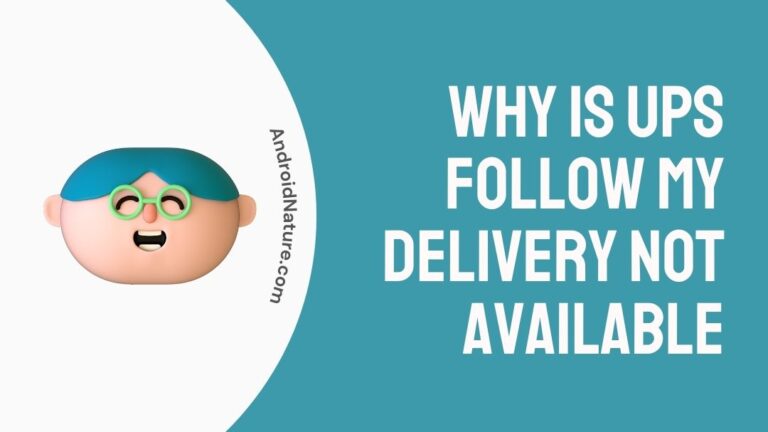 Why Is UPS 'Follow My Delivery Not' Available