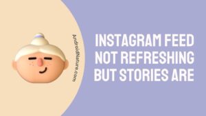 instagram feed not refreshing but stories are