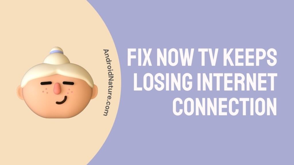 Fix Now TV keeps losing connection Android Nature