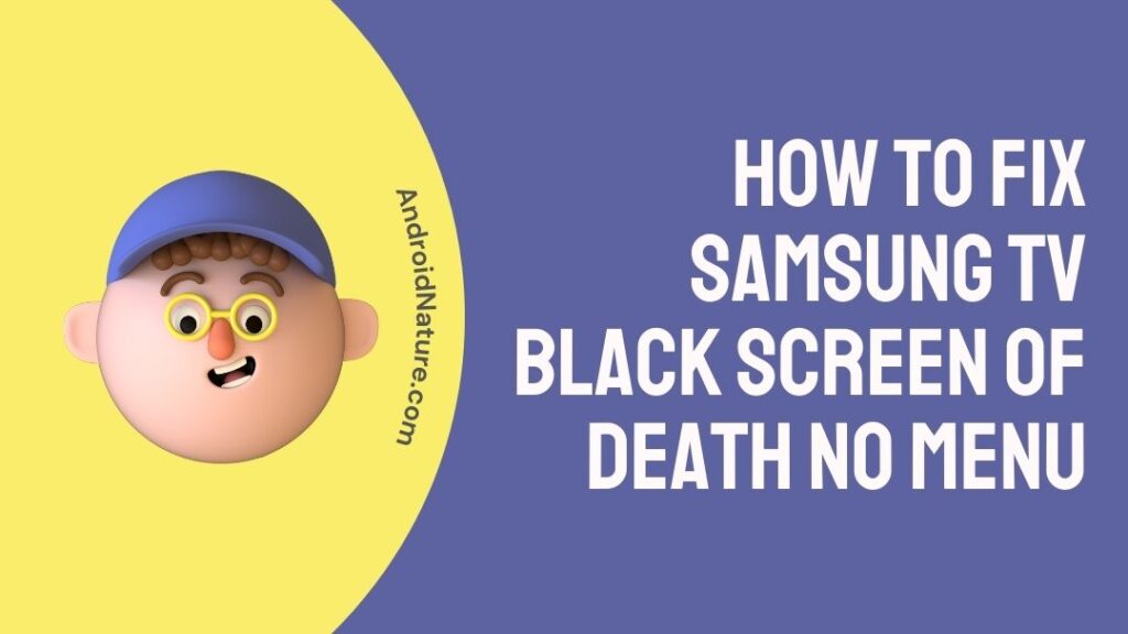 fix-samsung-tv-black-screen-of-death-no-menu-android-nature